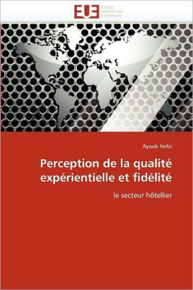 Perception de la QualitÃ© ExpÃ©rientielle Et FidÃ©litÃ©