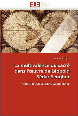 La Multivalence Du Sacré Dans L'' Uvre de Léopold Sédar Senghor