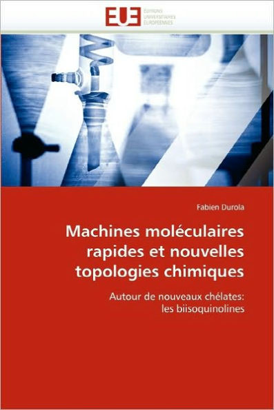 Machines MolÃ©culaires Rapides Et Nouvelles Topologies Chimiques