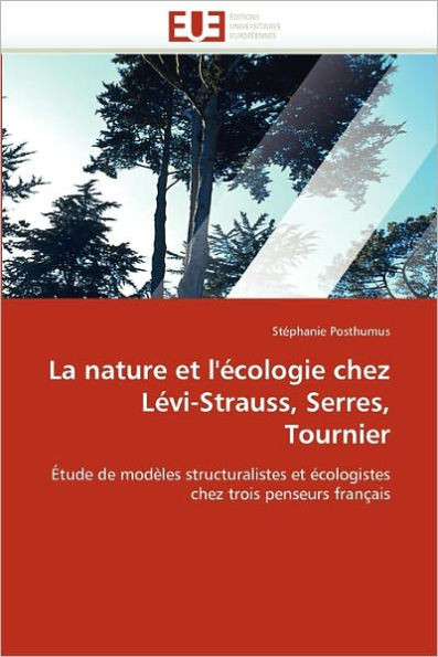 La Nature Et l''Ã©cologie Chez LÃ©vi-Strauss, Serres, Tournier