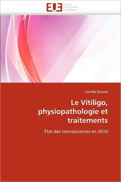 Le Vitiligo, Physiopathologie Et Traitements