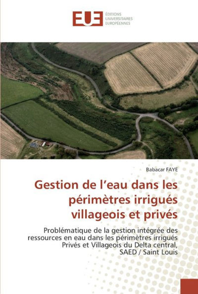 Gestion de l''eau dans les pÃ©rimÃ¨tres irriguÃ©s villageois et privÃ©s