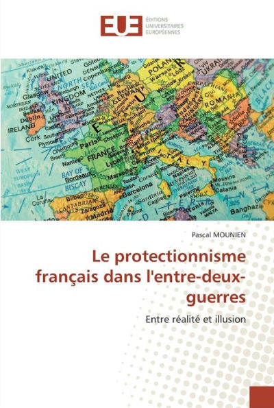 Le protectionnisme franÃ§ais dans l''entre-deux-guerres