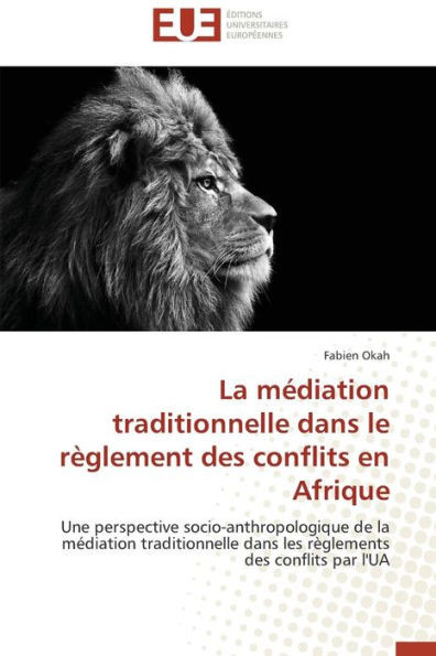 La Médiation Traditionnelle Dans Le Règlement Des Conflits En Afrique