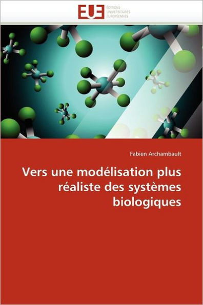 Vers Une ModÃ©lisation Plus RÃ©aliste Des SystÃ¨mes Biologiques