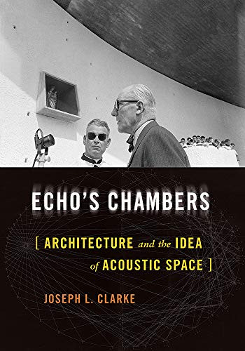 Echo'S Chambers: Architecture And The Idea Of Acoustic Space