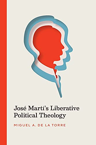 Josã© Martã­'S Liberative Political Theology - 9780826501677