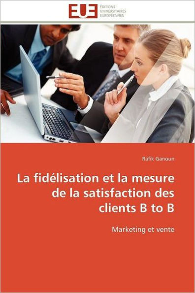 La FidÃ©lisation Et La Mesure de la Satisfaction Des Clients B to B