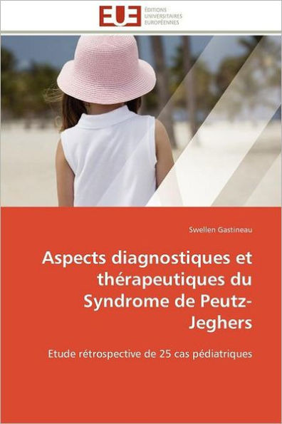 Aspects Diagnostiques Et ThÃ©rapeutiques Du Syndrome de Peutz-Jeghers