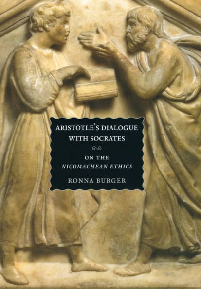Aristotle's Dialogue with Socrates: On the ""Nicomachean Ethics""