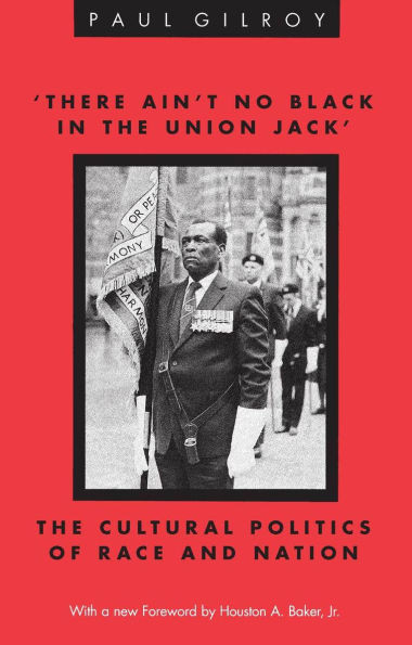 'There Ain't no Black in the Union Jack': The Cultural Politics of Race and Nation