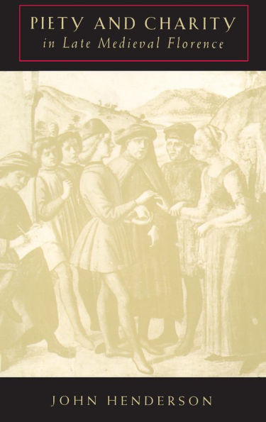 Piety and Charity in Late Medieval Florence