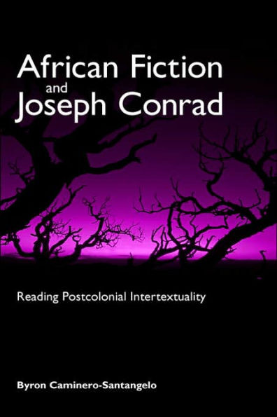 African Fiction and Joseph Conrad: Reading Postcolonial Intertextuality