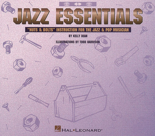 Jazz Essentials: Nuts & Bolts: Instruction for the Jazz & Pop Musician