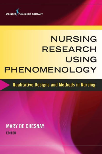 Nursing Research Using Phenomenology: Qualitative Designs and Methods in Nursing
