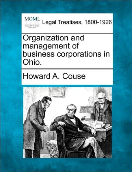 Organization and Management of Business Corporations in Ohio.