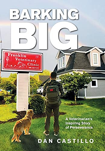 Barking Big: A Veterinarian'S Inspiring Story Of Perseverance