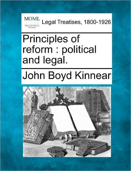 Principles of Reform: Political and Legal.