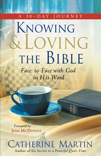 Knowing & Loving The Bible: Face To Face With God In His Word