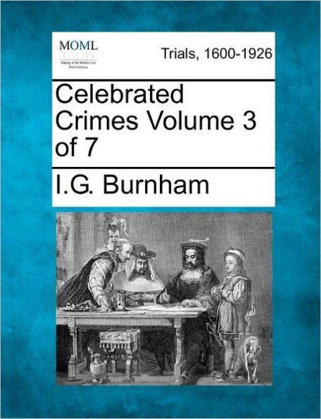 Celebrated Crimes Volume 3 of 7