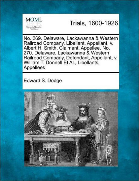 No. 269. Delaware, Lackawanna & Western Railroad Company, Libellant, Appellant, V. Albert H. Smith, Claimant, Appellee. No. 270. Delaware, Lackawanna