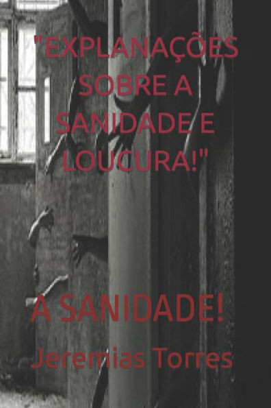 ""ExplanaÃ§Ãµes Sobre a Sanidade E Loucura!"": A Sanidade!