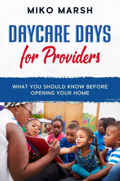 Daycare Days for Providers: What You Should Know Before Opening Your Home