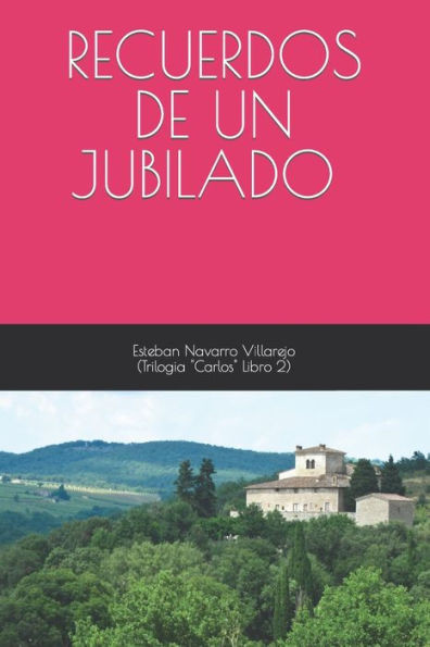Recuerdos de Un Jubilado (Trilogía ""Carlos"" Libro 2)
