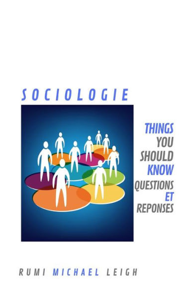 Sociologie: Things You Should Know (Questions et RÃ©ponses)