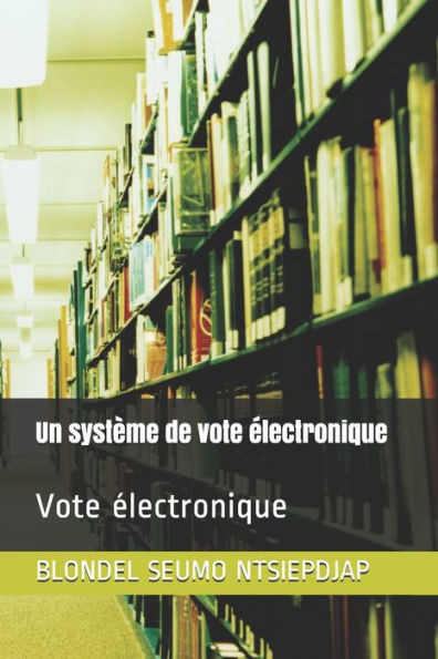 Un système de vote électronique: Vote électronique