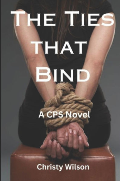 The Ties that Bind: A CPS Novel