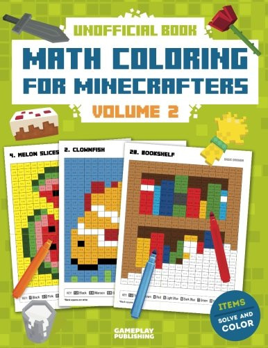 Math Coloring For Minecrafters: Addition, Subtraction, Multiplication and Division Practice Problems (Unofficial Book) (Volume 2)