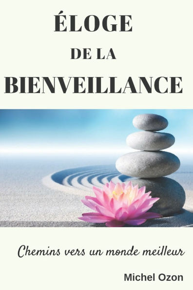 Éloge De La Bienveillance: Chemins vers un monde meilleur