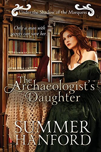 The Archaeologist'S Daughter (Under The Shadow Of The Marquess)