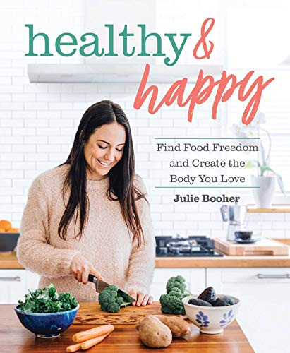 Healthy & Happy: Find Food Freedom And Create The Body You Love