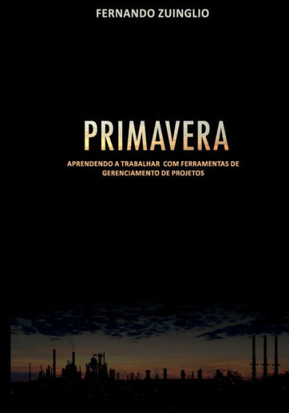 Primavera: Aprendendo a Trabalhar Com Ferramentas de Gerenciamento de Projetos