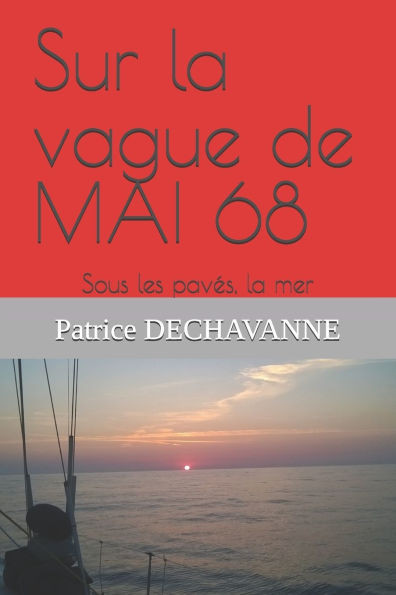 Sur la vague de MAI 68: Sous les pavÃ©s, la mer