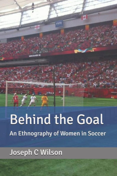 Behind the Goal: An Ethnography of Women in Soccer