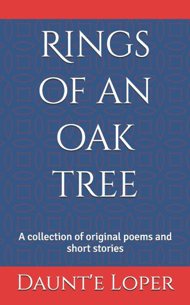 Rings of an oak tree: A collection of original poems and short stories