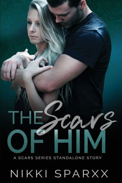 The Scars of Him: A Scars Series Standalone