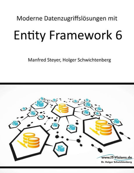 Moderne DatenzugriffslÃ¶sungen mit Entity Framework 6: Datenbankprogrammierung mit .NET und C#