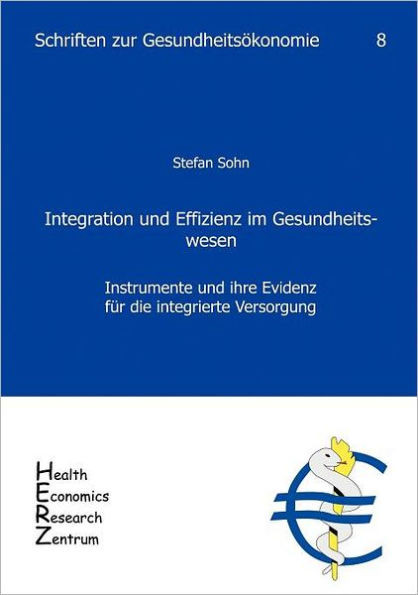 Integration und Effizienz im Gesundheitswesen: Instrumente und ihre Evidenz für die integrierte Versorgung
