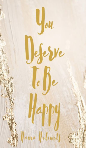 You Deserve To Be Happy