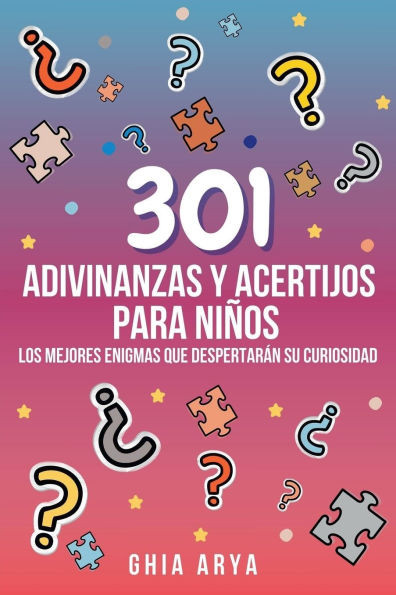301 Adivinanzas Y Acertijos Para NiÃ±os: Los Mejores Enigmas Que DespertarÃ¡n Su Curiosidad