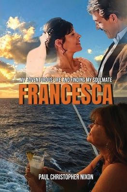 Francesca: My Adventurous Life and Finding My Soulmate