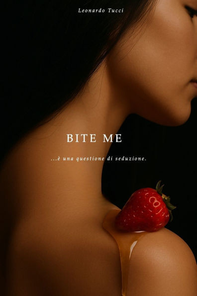 Bite me: ...è una questione di seduzione.