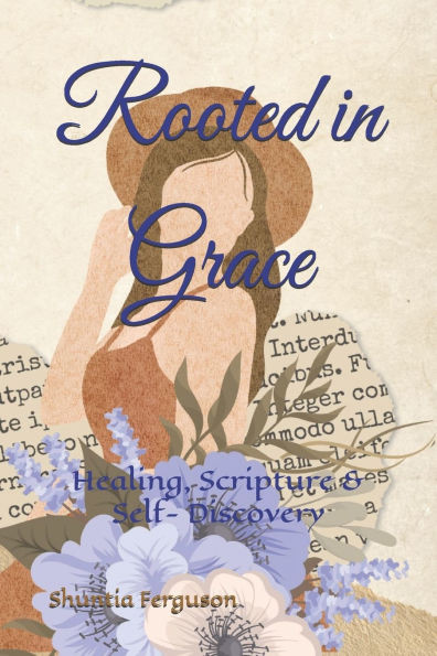 Rooted in Grace: Healing, Scriptures and Self- Discovery