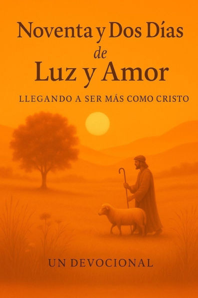 Noventa y Dos Días de Luz y Amor: Llegar a Ser Más Como Cristo