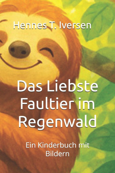 Das Liebste Faultier im Regenwald: Ein Kinderbuch mit Bildern