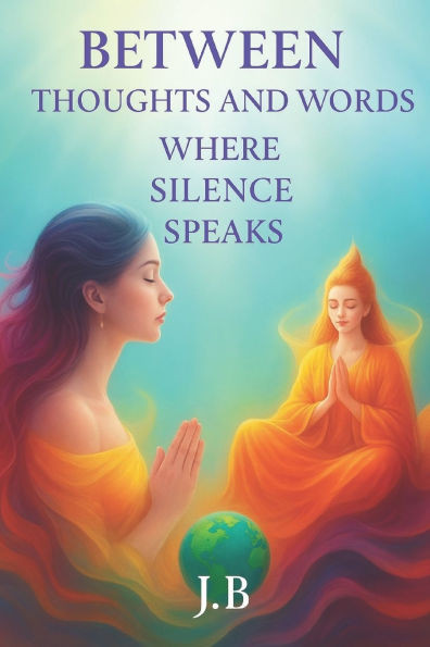 Between Thoughts and Words: Where Silence Speaks